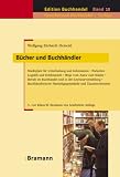 B&uuml;cher und Buchh&auml;ndler: Marktplatz f&uuml;r Unterhaltung und Information - Zwischen Logistik und Erlebniswelt - Wege vom Autor zum K&auml;ufer - Berufe im .. - Handelsgegenst&auml;nde und Zusatzsortimente - Wolfgang Ehrhardt Heinold