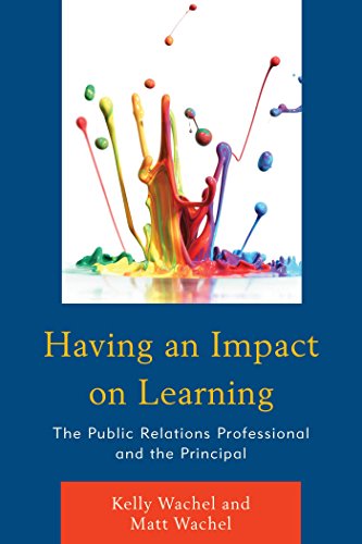 Having an Impact on Learning: The Public Relations Professional and the Principal