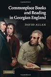 Commonplace books and reading in Georgian England