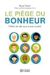 Le pi�ge du bonheur : Cr�ez la vie que vous voulez