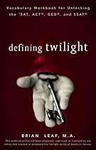 Defining Twilight: Vocabulary Workbook for Unlocking the SAT, ACT, GED, and SSAT