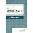 Public Intellectuals: An Endangered Species? (Rights and Responsibilities: Communitarian Responses) by Alyssa Bowditch