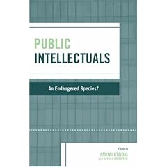 Public Intellectuals: An Endangered Species? (Rights and Responsibilities: Communitarian Responses)