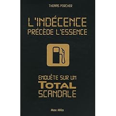 L'ind�cence pr�c�de l'essence - Enqu�te sur un Total scandale