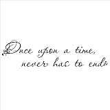 (NEW) Once upon a time never has to end Vinyl Lettering Wall Decal Quote Sticker Art Applique Wall Saying