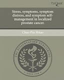 Stress, Symptoms, Symptom Distress, and Symptom Self-Management in Localized Prostate Cancer.