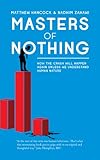 Masters of nothing : how the crash will happen again unless we understand human nature