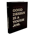 Good Design is a Tough Job