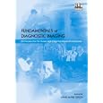 Fundamentals of Diagnostic Imaging: An Introduction for Nurses and Allied Health Care Professionals by Anne Marie Dixon
