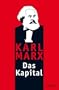 Das Kapital: Ungek�rzte Ausgabe nach der zweiten Auflage von 1872. Mit einem Geleitwort von Karl Korsch aus dem Jahre 1932