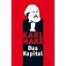 Das Kapital: Ungek�rzte Ausgabe nach der zweiten Auflage von 1872. Mit einem Geleitwort von Karl Korsch aus dem Jahre 1932