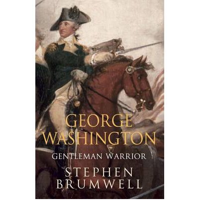 [(George Washington: Gentleman Warrior )] [Author: Stephen Brumwell] [Jun-2012]