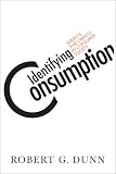 Identifying Consumption
 Subjects and Objects in Consumer Society,
Robert Dunn