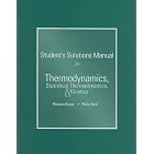 Student's Solutions Manual for Thermodynamics, Statistical Thermodynamics, and Kinetics by Tom Engel and Phil Reid