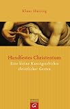 Handfestes Christentum: Eine kleine Kunstgeschichte christlicher Gesten - Klaas Huizing