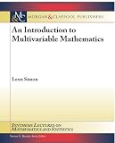 An Introduction to Multivariable Mathematics (Synthesis Lectures on Mathematics and Statistics)
