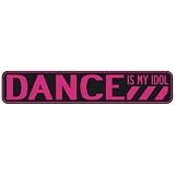  DANCE IS MY IDOL  STREET SIGN