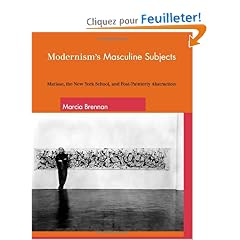 Modernism's Masculine Subjects: Matisse, The New York School, And Post-Painterly Abstraction