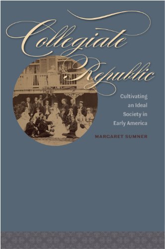 Collegiate Republic: Cultivating an Ideal Society in Early America (Jeffersonian America)