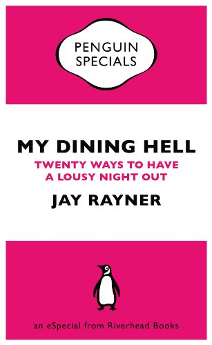 My Dining Hell: Twenty Ways to Have a Lousy Night Out