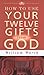 HOW TO USE YOUR 12 GIFTS FROM GOD