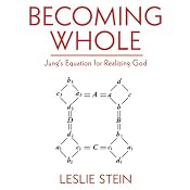 Becoming Whole: Jung's Equation for Realizing God | [Leslie Stein]