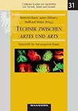 Produkt-Bild: Technik zwischen artes und arts - Technology between artes and arts: Festschrift f&uuml;r Hans-Joachim Braun