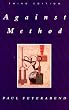 Against Method: Outline of an Anarchistic Theory of Knowledge