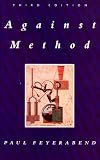 Against Method: Outline of an Anarchistic Theory of Knowledge