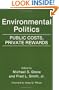 Environmental Politics: Public Costs, Private Rewards