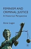 Feminism and Criminal Justice: A Historical Perspective