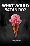 What Would Satan Do?