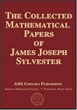 The Collected Mathematical Papers of James Joseph Sylvester (Ams Chelsea Publishing)