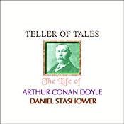 Teller of Tales: The Life of Arthur Conan Doyle | [Daniel Stashower]