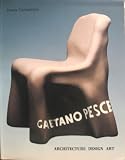 Gaetano Pesce : Architecture, Design, Art