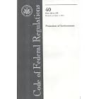 Code of Federal Regulations, Title 40, Pt. 266-299, Revised as of July 1, 2005 by Office of the Federal Register (U.S.)