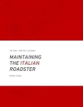 Maintaining the Italian Roadster 2nd Edition: The 1966 - 1985 FIAT 124 Spider Maintaining the Italian Roadster 2nd Edition: The 1966 - 1985 FIAT 124 Spider