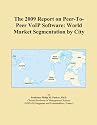 The 2009 Report on Peer-To-Peer VoIP Software: World Market Segmentation by City