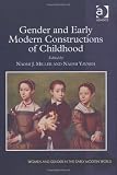 Gender and Early Modern Constructions of Childhood (Women and Gender in the Early Modern World)