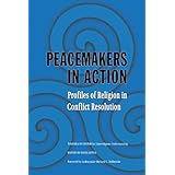 peacemakers in action profiles of religion in conflict resolution