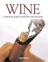 Wine: A Practical Guide to Enjoying Your Selection