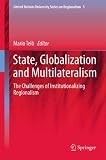 State, globalization and multilateralism : the challenges of institutionalizing regionalism