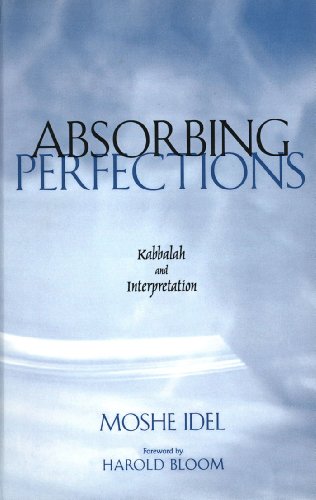 Absorbing Perfections: Kabbalah and Interpretation