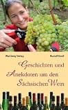 Produkt-Bild: Geschichten und Anekdoten um den S&auml;chsischen Wein
