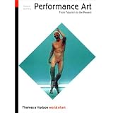 Performance Art: From Futurism to the Present (World of Art)von "Roselee Goldberg"