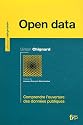 L'Open data : Comprendre l'ouverture des donn&eacute;es publiques