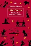 B�se Sterne: Die Wahrheit �ber die 12 Zeichen - Dietmar Bittrich
