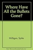 Where have all the bullets gone?