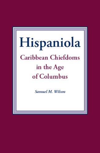 Hispaniola: Caribbean Chiefdoms in the Age of Columbus