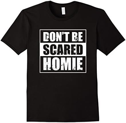 Men's Don't Be Scared Homie T Shirt - Funny BJJ Kickboxing 3XL Black